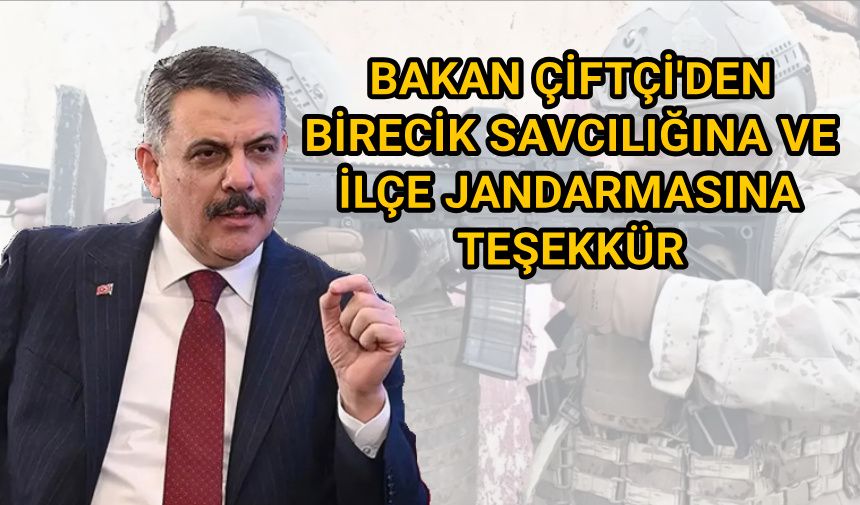 Bakan Çiftçi'den Birecik Savcılığına ve İlçe Jandarmasına teşekkür